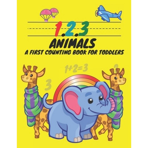 1 2 3 Animals A First Counting Book for Toddlers: Count with Me Math Activity Book for Pre K Ki... Paperback, Independently Published, English, 9798589067149
