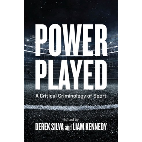 (영문도서) Power Played: A Critical Criminology of Sport Hardcover, University of British Colum..., English, 9780774867795