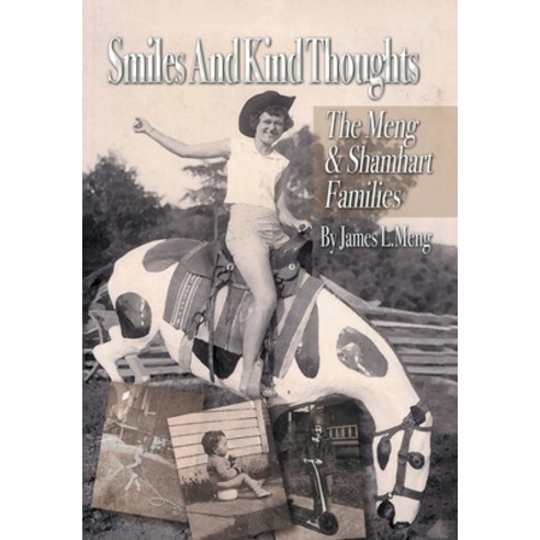 (영문도서) Smiles and Kind Thoughts: The Meng & Shamhart Families Hardcover, Xlibris Us, English, 9781664195271