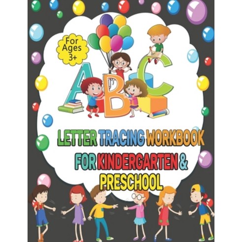 Letter Tracing Workbook For Kindergarten And Preschool: Tracing Alphabet Practice for Kids And Toddl... Paperback, Independently Published