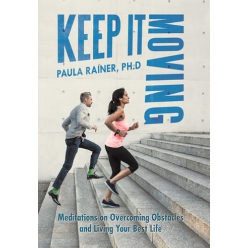 (영문도서) Keep It Moving: Meditations on Overcoming Obstacles and Living Your Best Life Hardcover, Archway Publishing, English, 9781665735421