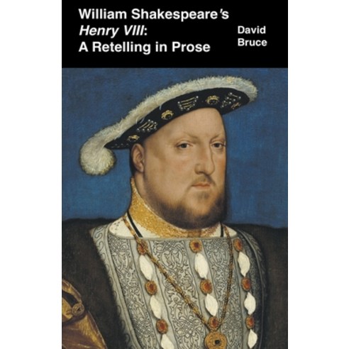 (영문도서) William Shakespeare''s Henry VIII: A Retelling in Prose Paperback, David Bruce, English, 9798201544546