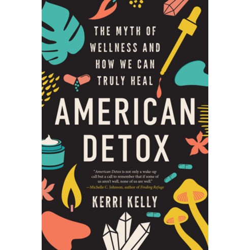 (영문도서) American Detox: The Myth of Wellness and How We Can Truly Heal Paperback, North Atlantic Books, English, 9781623177249
