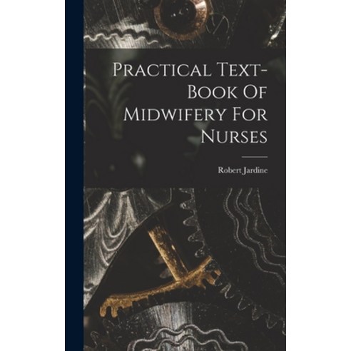 (영문도서) Practical Text-book Of Midwifery For Nurses Hardcover, Legare Street Press, English, 9781017777062