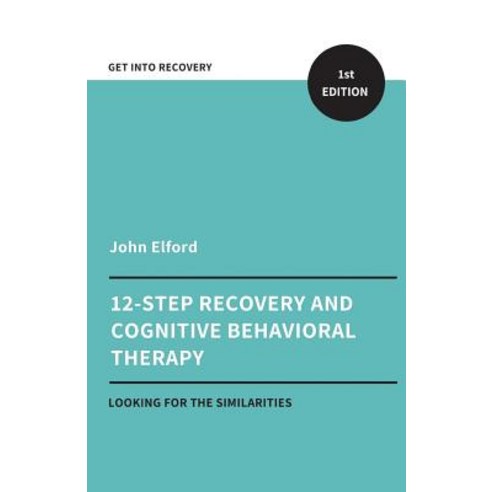 (영문도서) Twelve Step Recovery and Cognitive Behavioral Therapy Paperback, Createspace Independent Pub..., English, 9781721623693