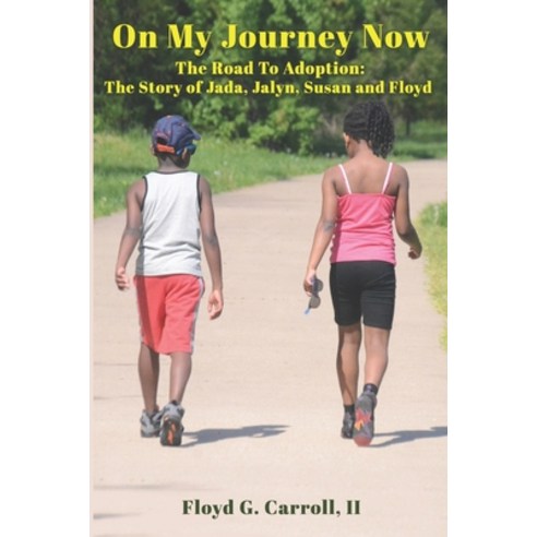 On My Journey Now: The Road To Adoption: The Story of Jada Jalyn Susan and Floyd Paperback, Independently Published, English, 9798569641338
