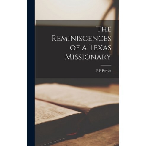 (영문도서) The Reminiscences of a Texas Missionary Hardcover, Legare Street Press, English, 9781019191118