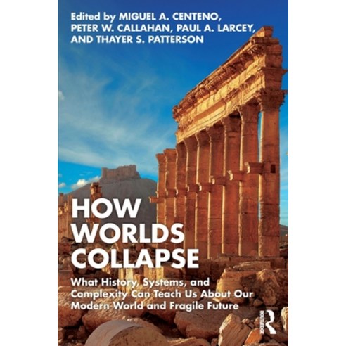 (영문도서) How Worlds Collapse: What History Systems and Complexity Can Teach Us About Our Modern Worl... Paperback, Routledge, English, 9781032363219