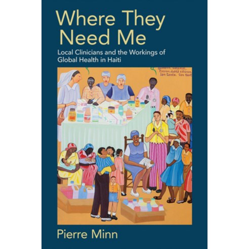 (영문도서) Where They Need Me: Local Clinicians and the Workings of Global Health in Haiti Paperback, Cornell University Press, English, 9781501763854