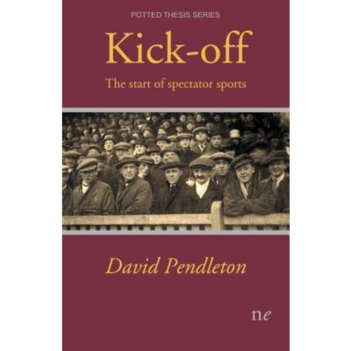 Kick-off: The start of spectator sports Paperback, Naked Eye Publishing