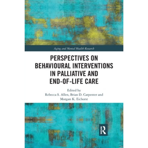 Perspectives on Behavioural Interventions in Palliative and End-Of-Life Care Paperback, Routledge, English, 9780367488154