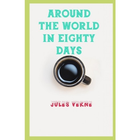 Around the World in Eighty Day illustrated Paperback, Independently Published, English, 9798719516349