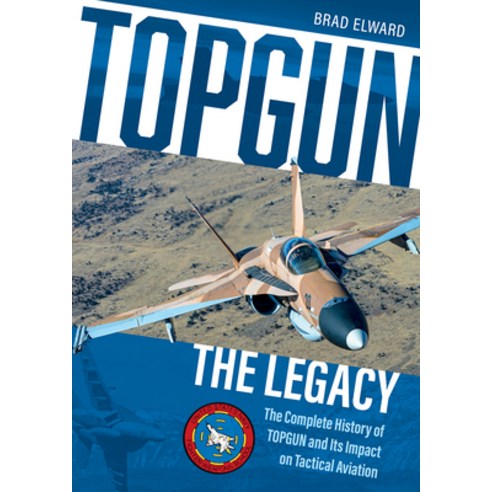 Topgun: The Legacy: The Complete History of Topgun and Its Impact on Tactical Aviation Hardcover, Schiffer Publishing, English, 9780764362545