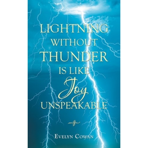 Lightning Without Thunder Is Like Joy Unspeakable Paperback, iUniverse, English, 9781663209009