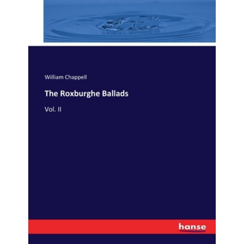 (영문도서) The Roxburghe Ballads: Vol. II Paperback, Hansebooks, English, 9783744774987