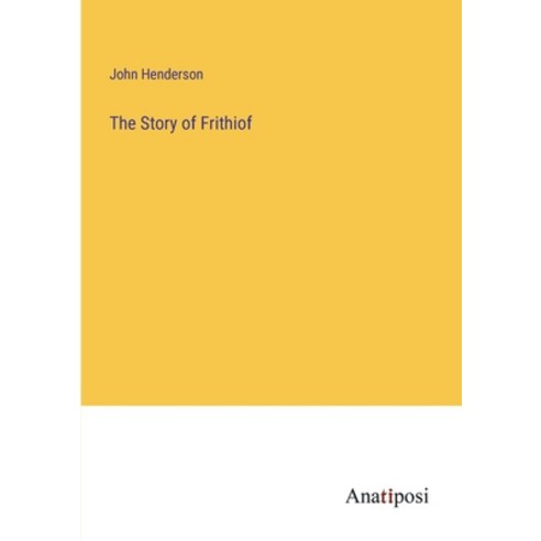 (영문도서) The Story of Frithiof Paperback, Anatiposi Verlag, English, 9783382183141