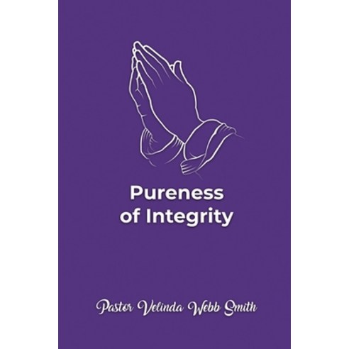 (영문도서) Pureness of Integrity Paperback, Dorrance Publishing Co., English, 9781685373337