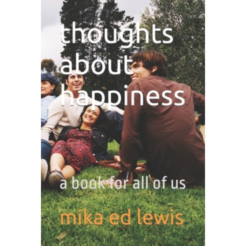 (영문도서) thoughts about happiness: a book for all of us Paperback, Independently Published, English, 9798852862273