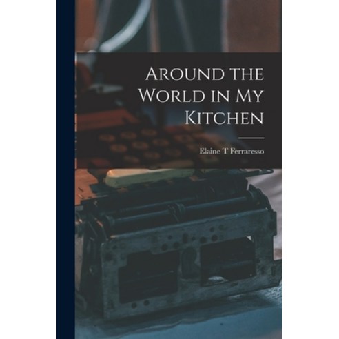 (영문도서) Around the World in My Kitchen Paperback, Hassell Street Press, English, 9781014392626