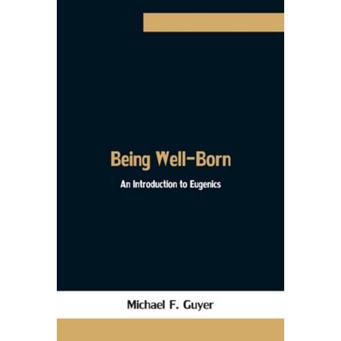 (영문도서) Being Well-Born: An Introduction to Eugenics Paperback, Alpha Edition, English, 9789354756771