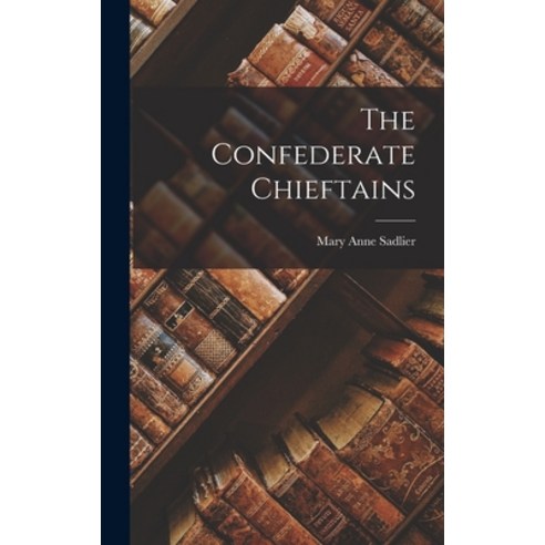(영문도서) The Confederate Chieftains Hardcover, Legare Street Press, English, 9781018832777