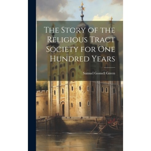 (영문도서) The Story of the Religious Tract Society for One Hundred Years Hardcover, Legare Street Press, English, 9781020326998