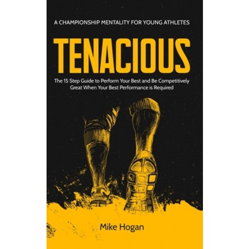 (영문도서) TENACIOUS A Championship Mentality for Young Athletes Hardcover, MM Publishing, English, 9798987950555