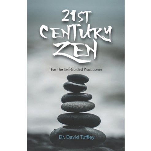 (영문도서) 21st Century Zen: For The Self-Guided Practitioner Paperback, Createspace Independent Pub..., English, 9781539018353