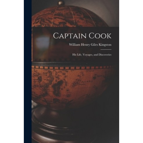 (영문도서) Captain Cook: His Life Voyages and Discoveries Paperback, Legare Street Press, English, 9781015009769