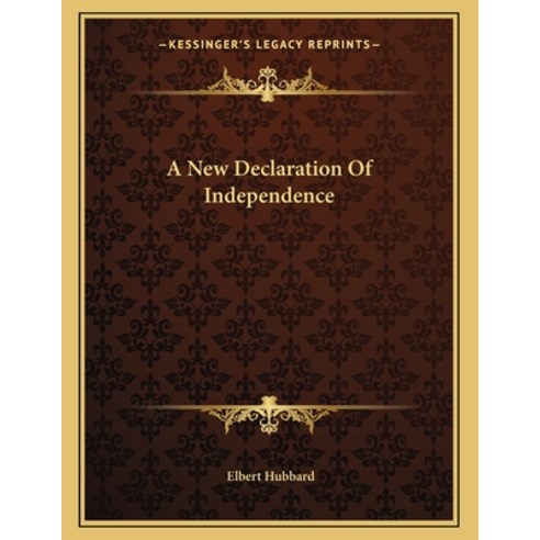 A New Declaration of Independence Paperback, Kessinger Publishing, English, 9781163030196