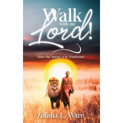 Walk with Me Lord!: Thirty Day Journey to be Transformed Paperback, Rejoice Essential Publishing