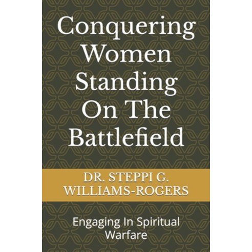 (영문도서) Conquering Women Standing On The Battlefield: Engaging In Spiritual Warfare Paperback, Independently Published, English, 9798321927250