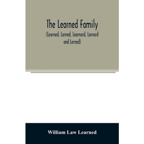 The Learned family (Learned Larned Learnard Larnard and Lerned) being descendants of William Lear... Paperback, Alpha Edition