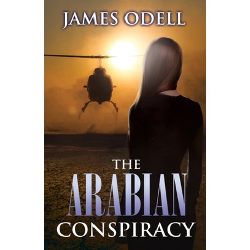 The Arabian Conspiracy Paperback, James a Odell, English, 9781999829674