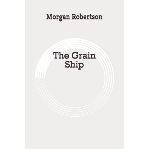 The Grain Ship: Original Paperback, Independently Published