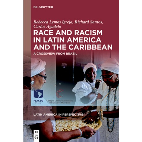 (영문도서) Race and Racism in Latin America and the Caribbean: A Crossview from Brazil Hardcover, de Gruyter, English, 9783110727265