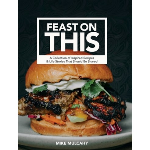 Feast On This Hardcover, Big Feast Bistro Inc, English, 9781777393304