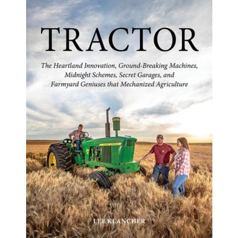 Tractor: The Heartland Innovation Ground-Breaking Machines Midnight Schemes Secret Garages and F... Hardcover, Octane Press