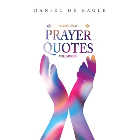 (영문도서) 101 Original Prayer Quotes: Vol 1 Paperback, Daniel de Eagle, English, 9789693992779