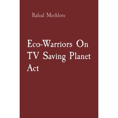 (영문도서) Eco-Warriors On TV Saving Planet Act Paperback, Uniek Enterprises, English, 9788196716349