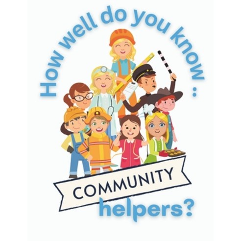 (영문도서) How Well Do You Know Community Helpers?: Interactive activities and facts to ignite children''... Paperback, Independently Published, English, 9798877171275