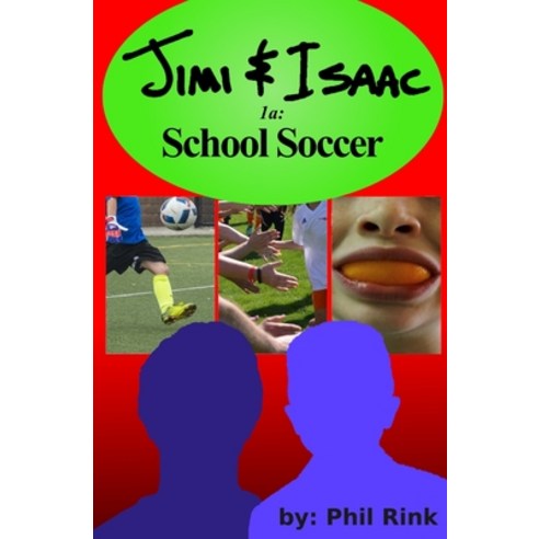 (영문도서) Jimi & Isaac 1a: School Soccer Paperback, Createspace Independent Pub..., English, 9781466488892