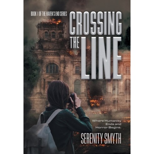 (영문도서) Crossing The Line: Where Humanity Ends and Horror Begins Hardcover, FriesenPress, English, 9781038322654