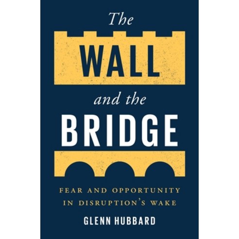 The Wall and the Bridge: Fear and Opportunity in Disruption''s Wake Hardcover, Yale University Press, English, 9780300259087