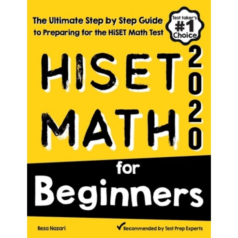HiSET Math for Beginners: The Ultimate Step by Step Guide to Preparing for the HiSET Math Test Paperback, Effortless Math Education