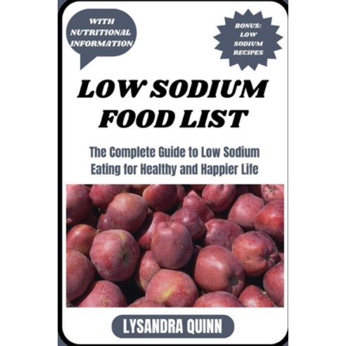 (영문도서) Low Sodium Food List: The Complete Guide to Low Sodium Eating for Healthy and Happier Life Paperback, Independently Published, English, 9798866664221
