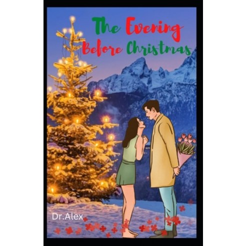 (영문도서) The Evening Before Christmas: Merry Christmas Love Always A heartwarming holiday love story. Paperback, Independently Published, English, 9798366875226