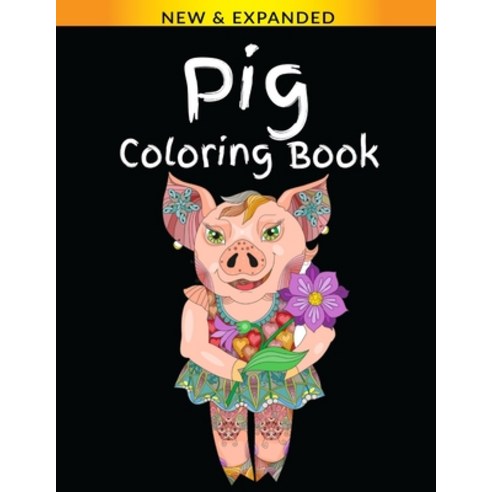 Pig Coloring Book: Stress Relieving Designs Coloring Book For Adults Paperback, Independently Published, English, 9798694035231