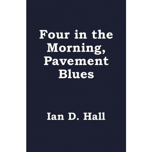 Four in the Morning Pavement Blues Paperback, Beaten Track Publishing, English, 9781786452283