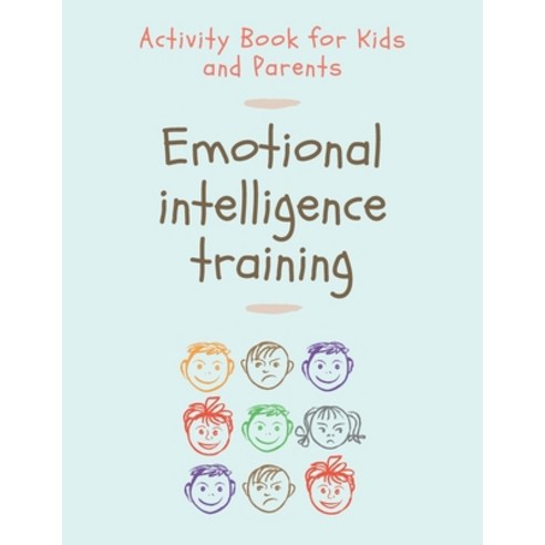 Emotional Intelligence Training: Activity Book for Kids and Parents Paperback, Independently Published